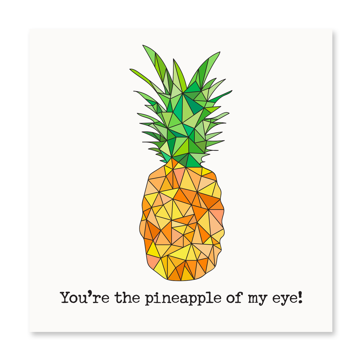 The Happy Sea - You're The Pineapple Of My Eye Greeting Card